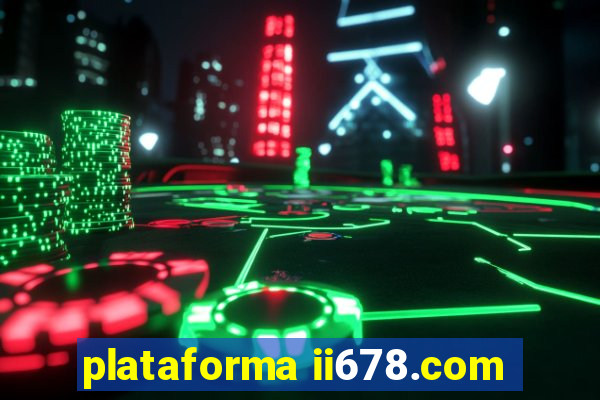 plataforma ii678.com